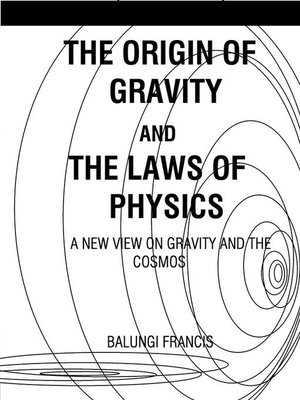 cover image of The Origin of Gravity and the Laws of Physics